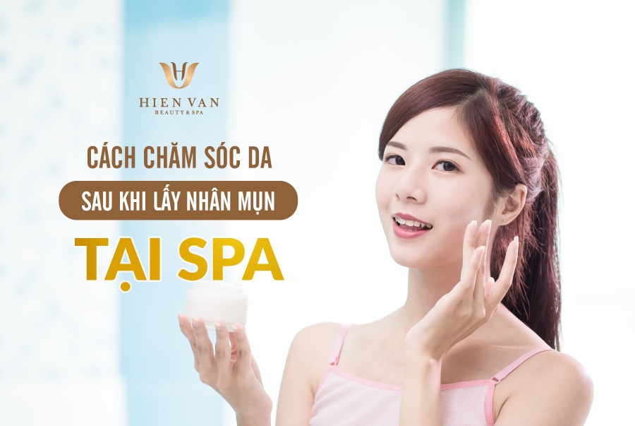 Chăm sóc da sau khi lấy nhân mụn, phục hồi nhanh chóng, ngăn ngừa thâm sẹo