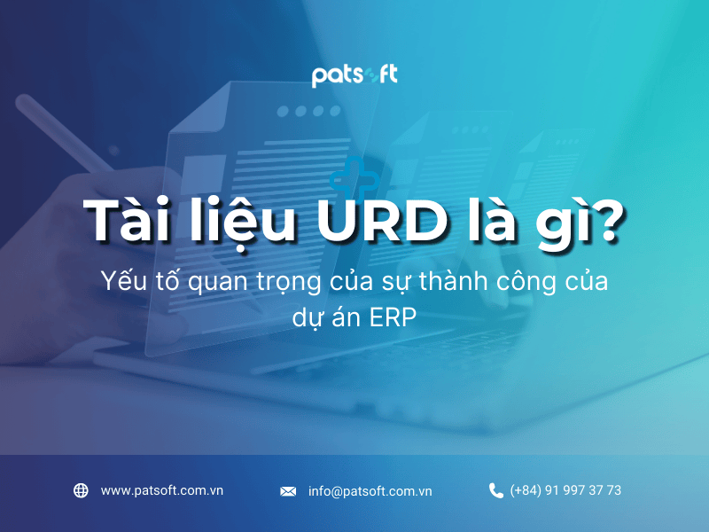 Tài liệu urd là gì? cấu trúc và quy trình xây dựng tài liệu urd cho phần mềm